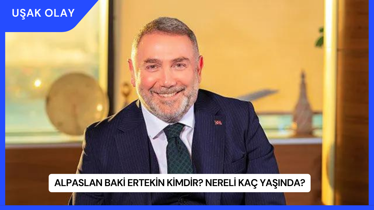 Alpaslan Baki Ertekin Kimdir? Nereli Kaç Yaşında?