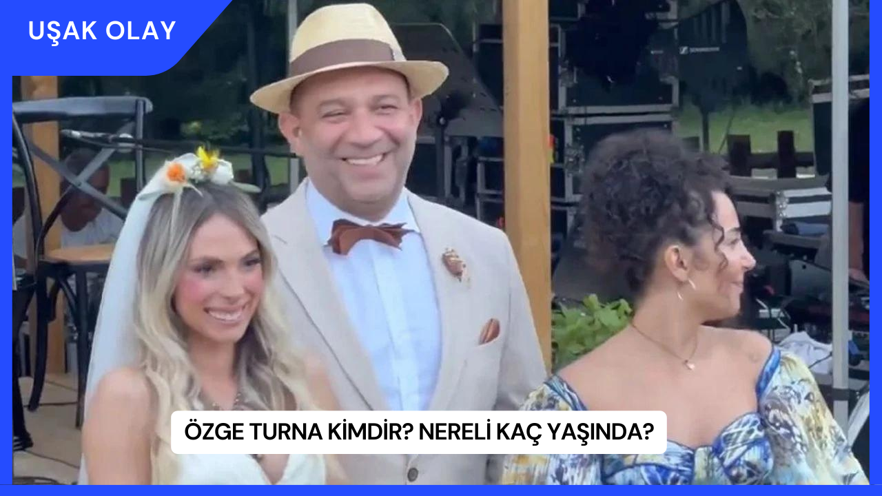 Özge Turna Kimdir? Nereli Kaç Yaşında?
