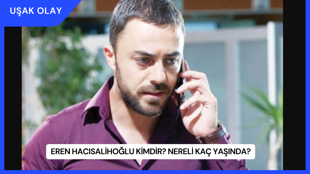 Eren Hacısalihoğlu Kimdir? Nereli Kaç Yaşında?
