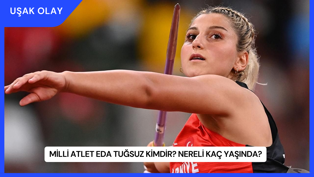 Milli Atlet Eda Tuğsuz Kimdir? Nereli Kaç Yaşında?
