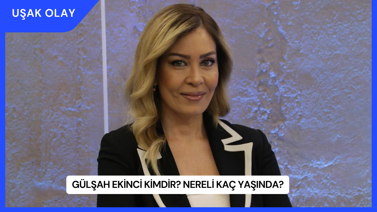 Gülşah Ekinci Kimdir? Nereli Kaç Yaşında?