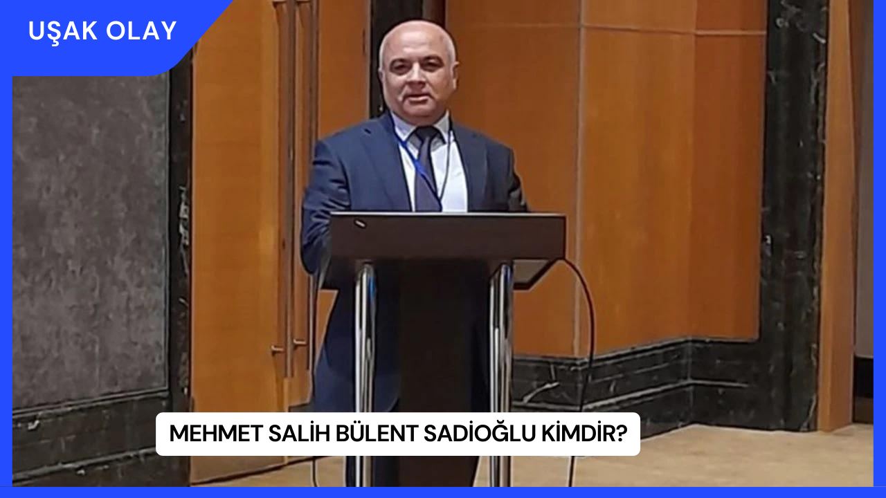 Mehmet Salih Bülent Sadioğlu Kimdir?