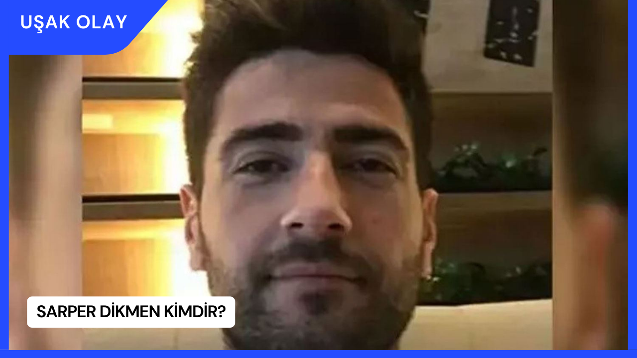 Sarper Dikmen Kimdir?