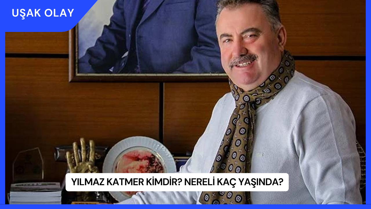 Yılmaz Katmer Kimdir? Nereli Kaç Yaşında?