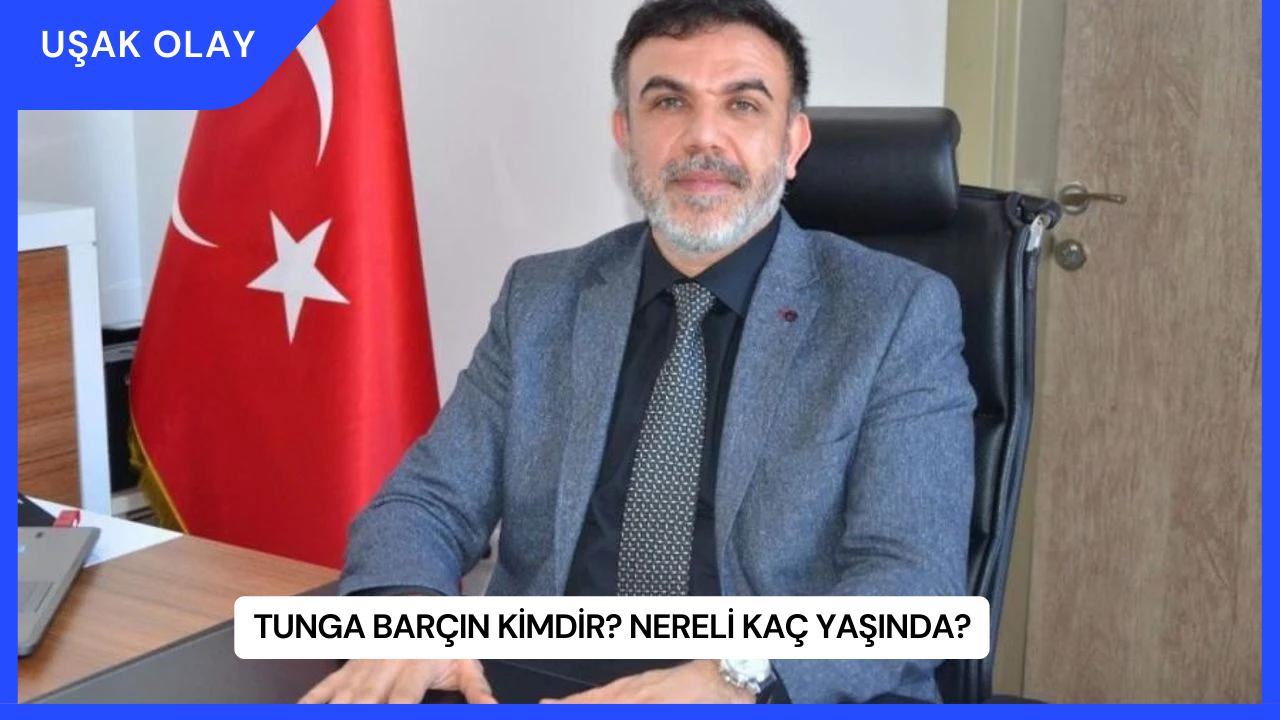 Tunga Barçın Kimdir? Nereli Kaç Yaşında?