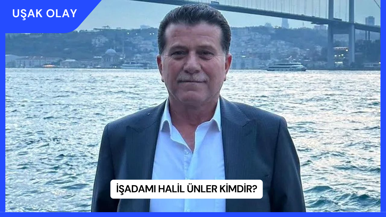 İşadamı Halil Ünler Kimdir?