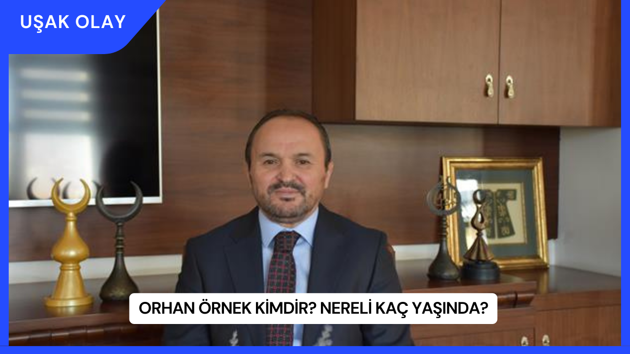 Orhan Örnek Kimdir? Nereli Kaç Yaşında?
