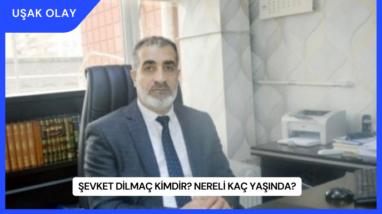 Şevket Dilmaç Kimdir? Nereli Kaç Yaşında?