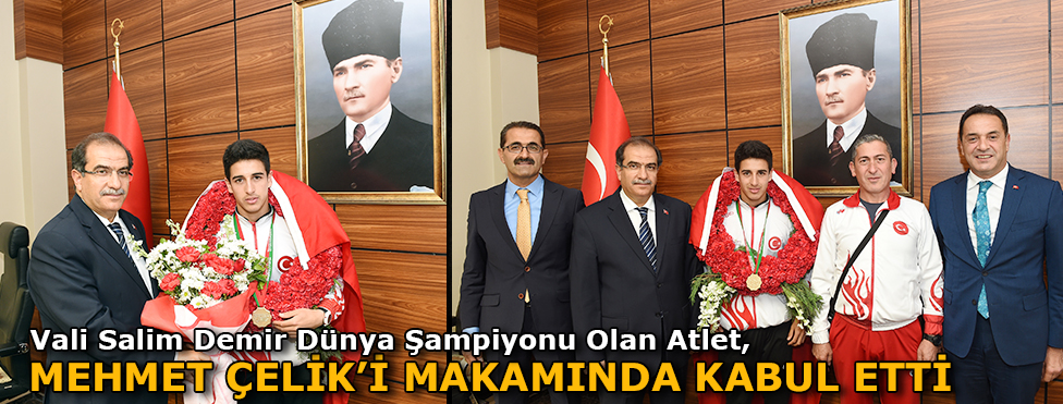 Vali Salim Demir, dünya şampiyonu olan atlet Mehmet Çelik'i kabul etti
