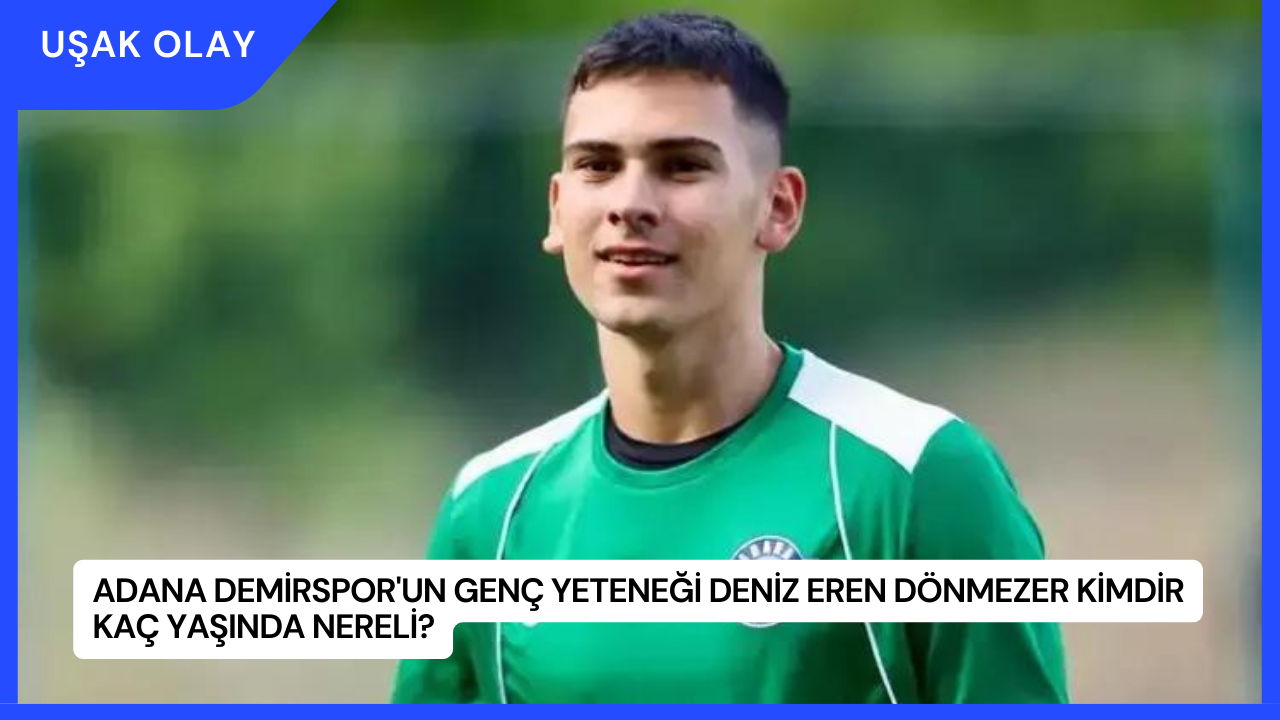 Adana Demirspor'un Genç Yeteneği Deniz Eren Dönmezer Kimdir Kaç Yaşında Nereli?