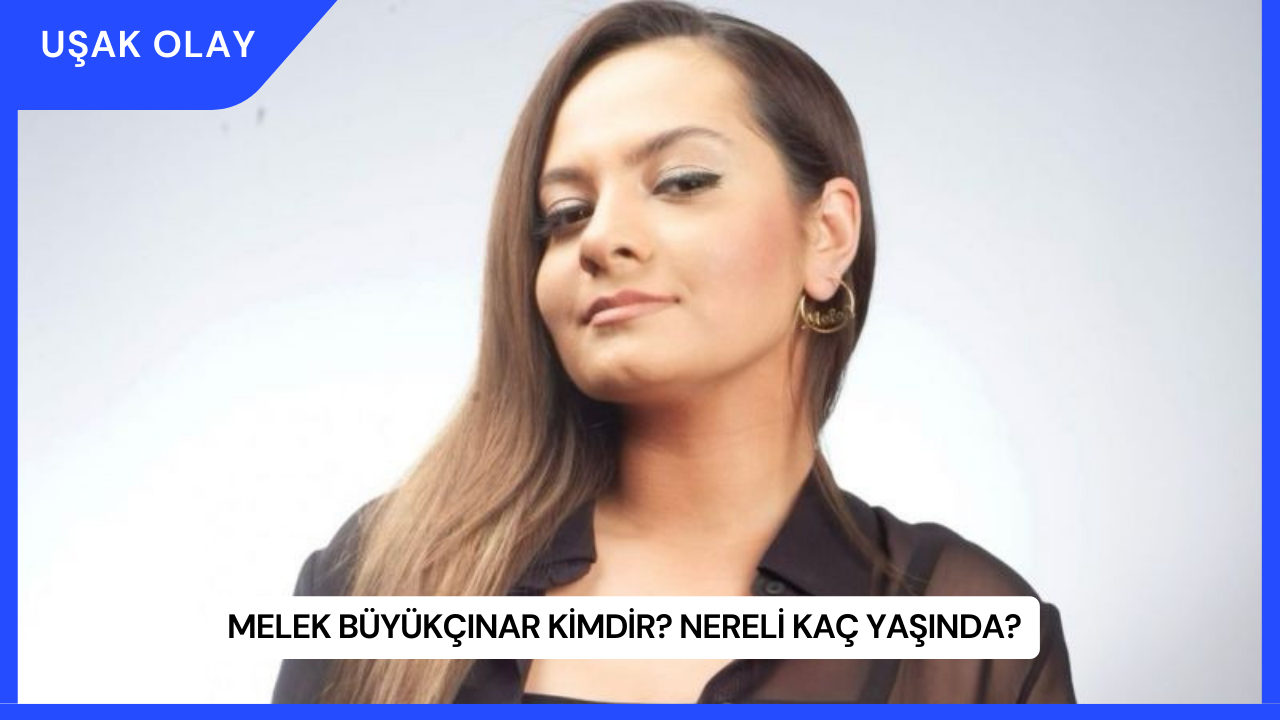 Melek Büyükçınar Kimdir? Nereli Kaç Yaşında?