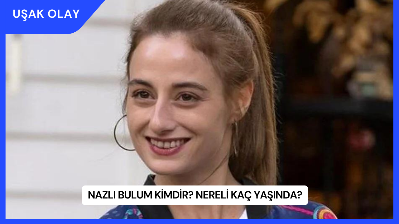 Nazlı Bulum Kimdir? Nereli Kaç Yaşında?