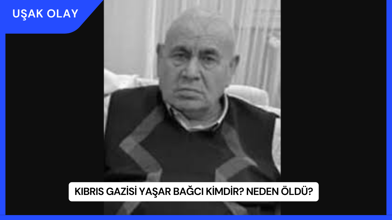 Kıbrıs Gazisi Yaşar Bağcı Kimdir? Neden Öldü?