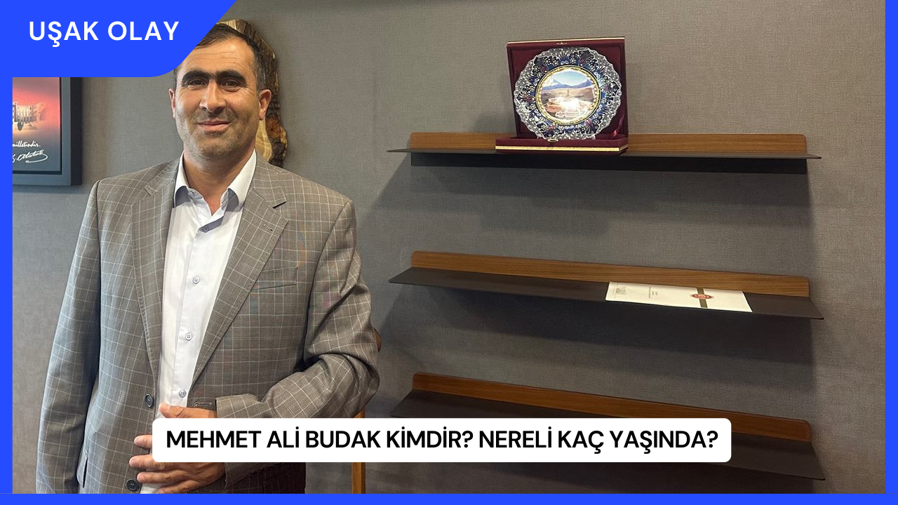 Mehmet Ali Budak Kimdir? Nereli Kaç Yaşında?