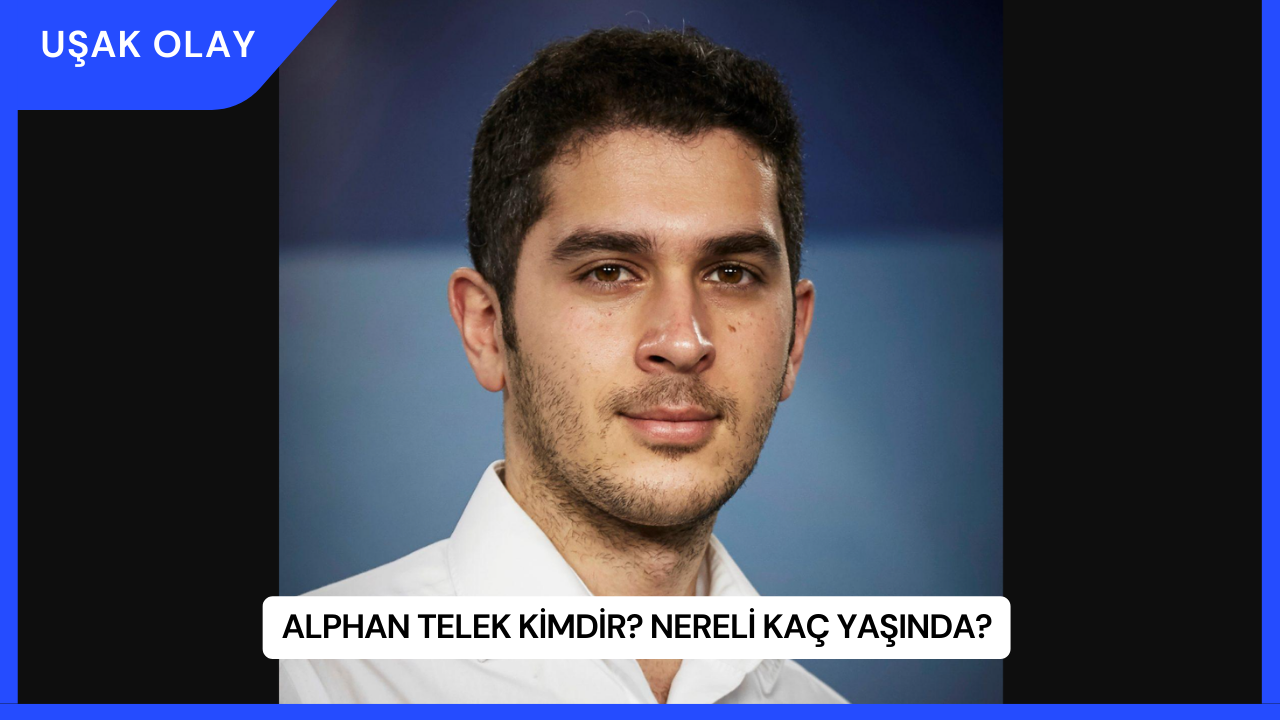 Alphan Telek Kimdir? Nereli Kaç Yaşında?