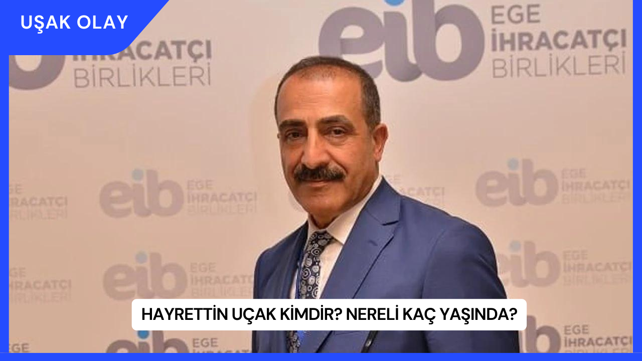 Hayrettin Uçak Kimdir? Nereli Kaç Yaşında?
