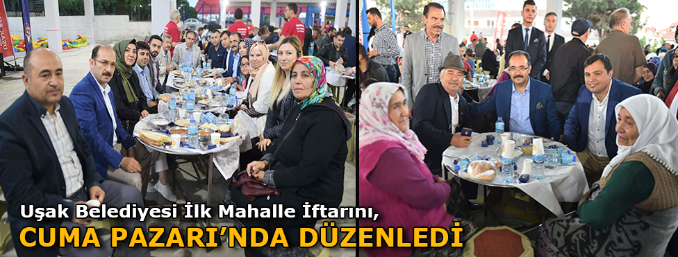 UŞAK BELEDİYESİ İLK MAHALLE İFTARINI CUMA PAZARI’NDA DÜZENLEDİ