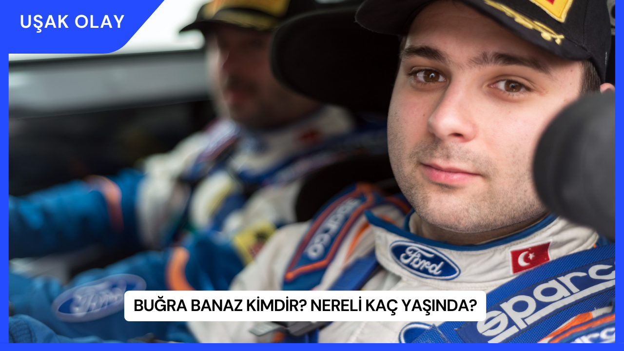 Buğra Banaz Kimdir? Nereli Kaç Yaşında?