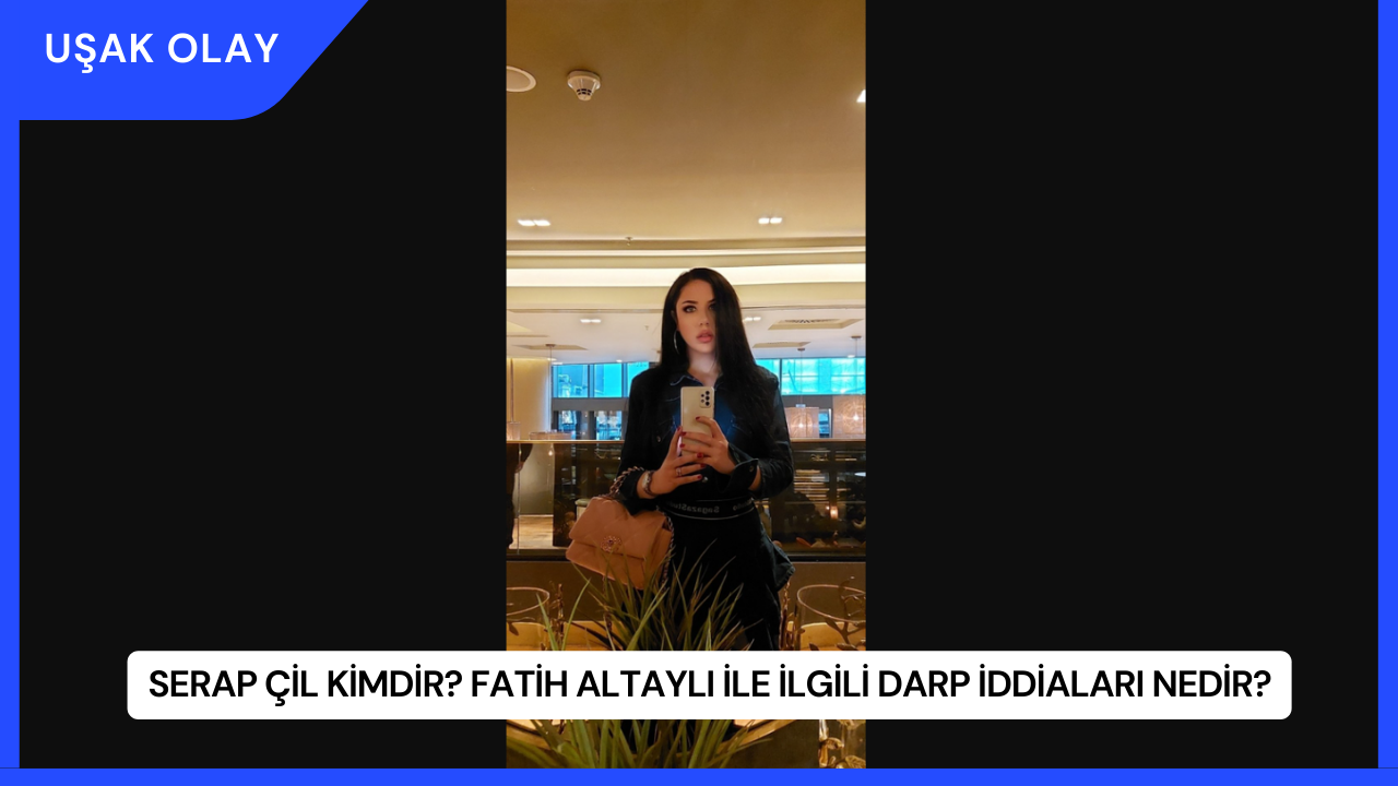 Serap Çil Kimdir? Fatih Altaylı İle İlgili Darp İddiaları Nedir?