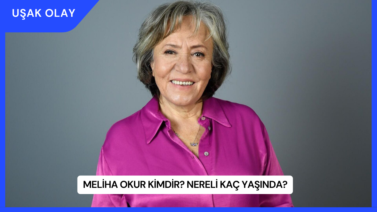 Meliha Okur Kimdir? Nereli Kaç Yaşında?