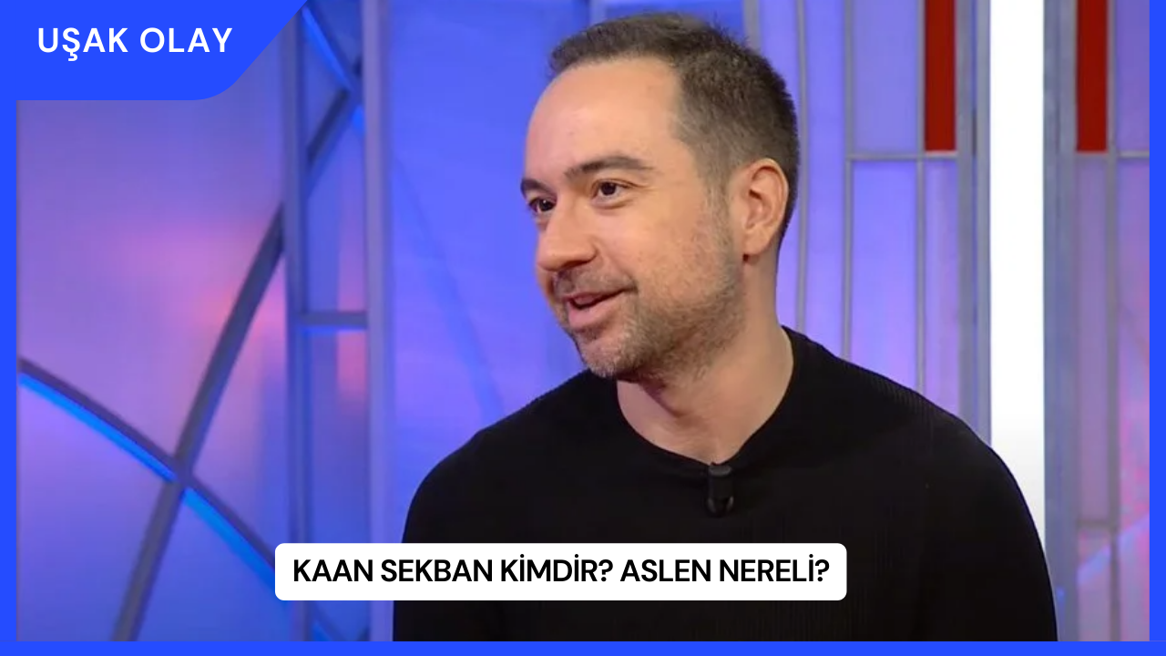 Kaan Sekban Kimdir? Aslen Nereli?