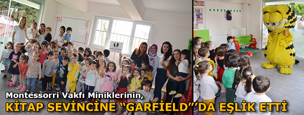 MONTESSORİ VAKFI MİNİKLERİNİN  KİTAP SEVİNCİNE GARFİELD DA EŞLİK ETTİ