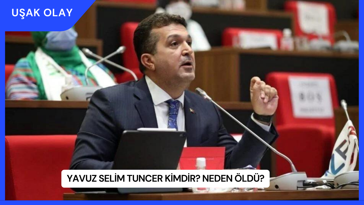 Yavuz Selim Tuncer Kimdir? Neden Öldü?
