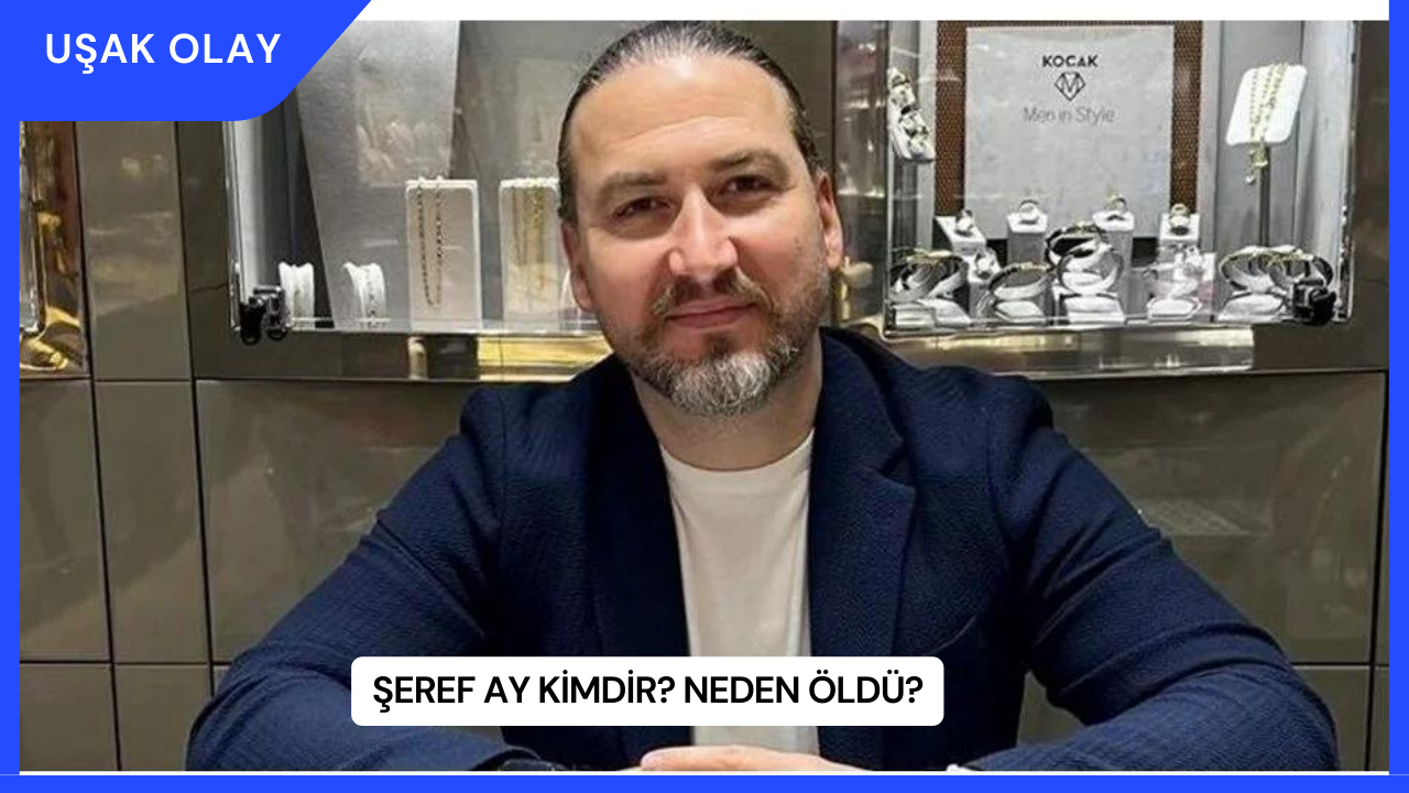 Şeref Ay Kimdir? Neden Öldü?