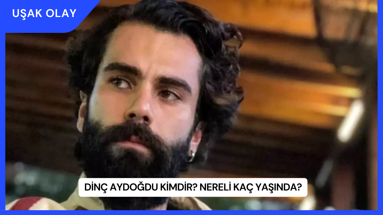 Dinç Aydoğdu Kimdir? Nereli Kaç Yaşında?
