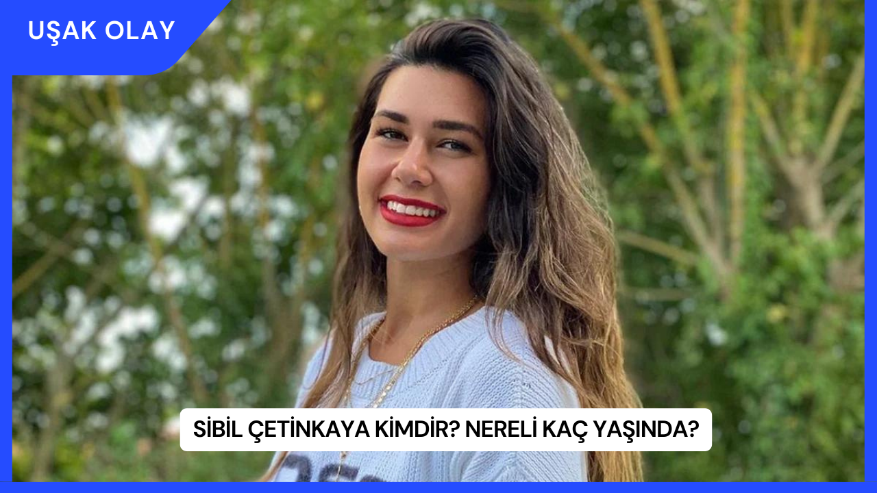 Sibil Çetinkaya Kimdir? Nereli Kaç Yaşında?