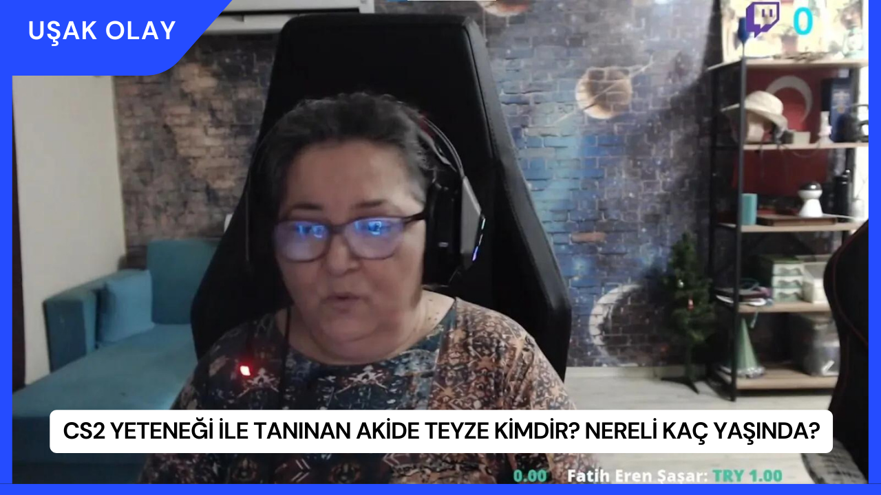 CS2 Yeteneği İle Tanınan Akide Teyze Kimdir? Nereli Kaç Yaşında?