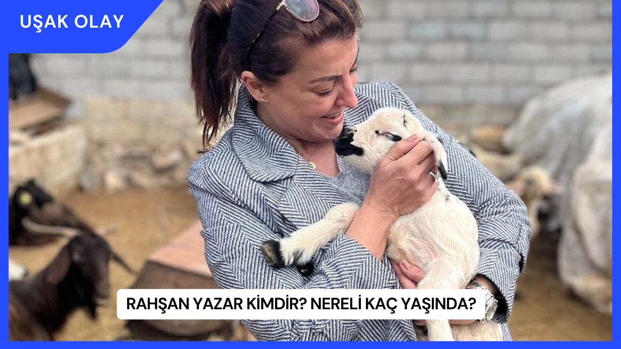 Rahşan Yazar Kimdir? Nereli Kaç Yaşında?