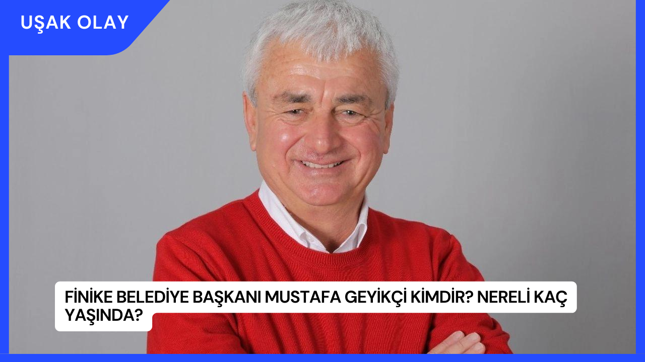 Finike Belediye Başkanı Mustafa Geyikçi Kimdir? Nereli Kaç Yaşında?