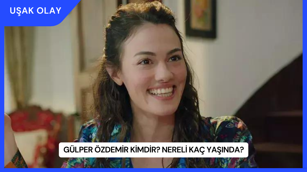 Gülper Özdemir Kimdir? Nereli Kaç Yaşında?
