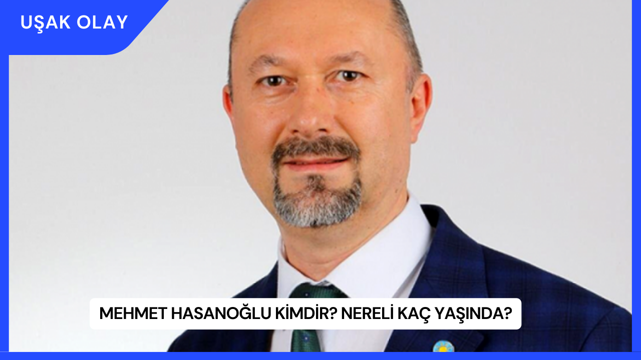 Mehmet Hasanoğlu Kimdir? Nereli Kaç Yaşında?