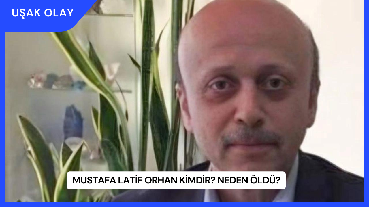 Mustafa Latif Orhan Kimdir? Neden Öldü?