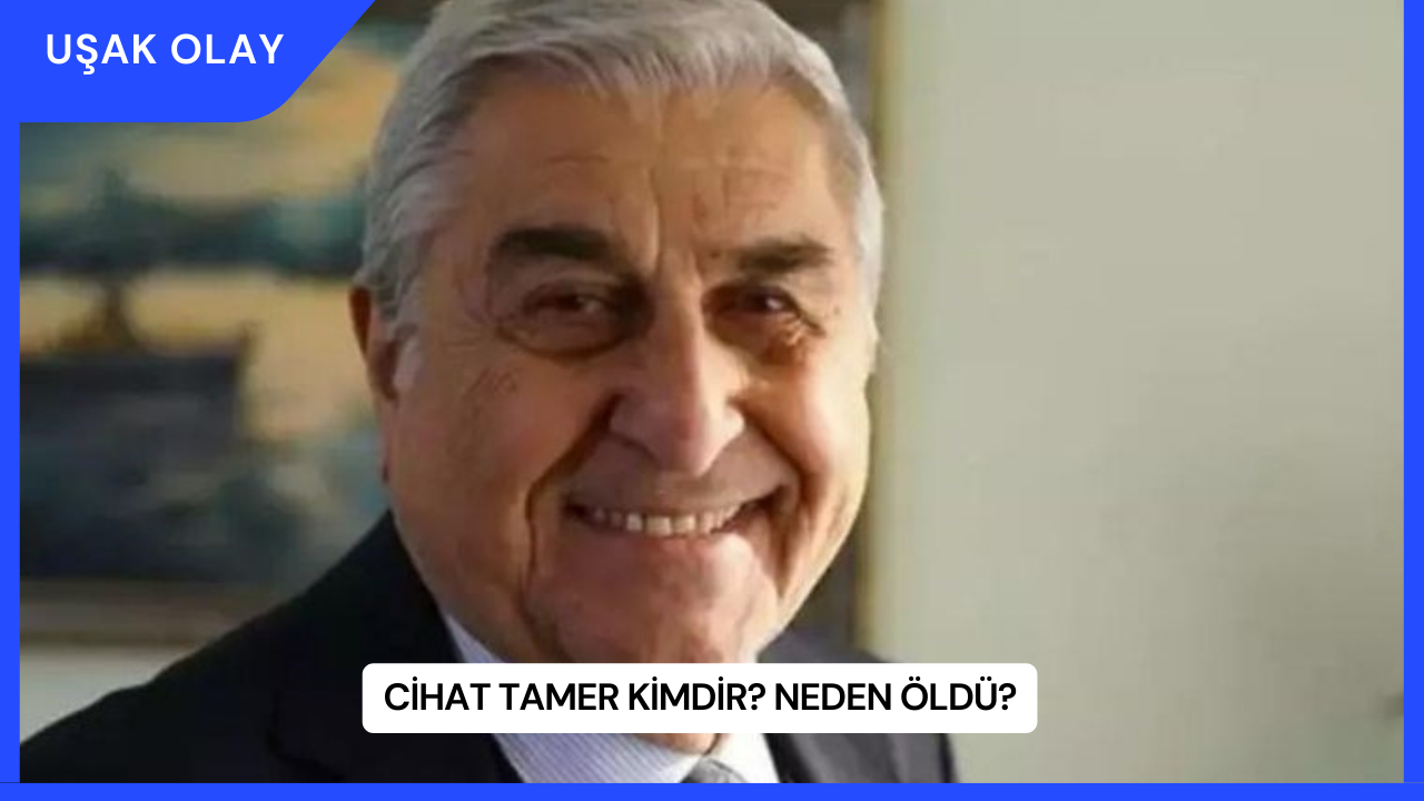 Cihat Tamer Kimdir? Neden Öldü?
