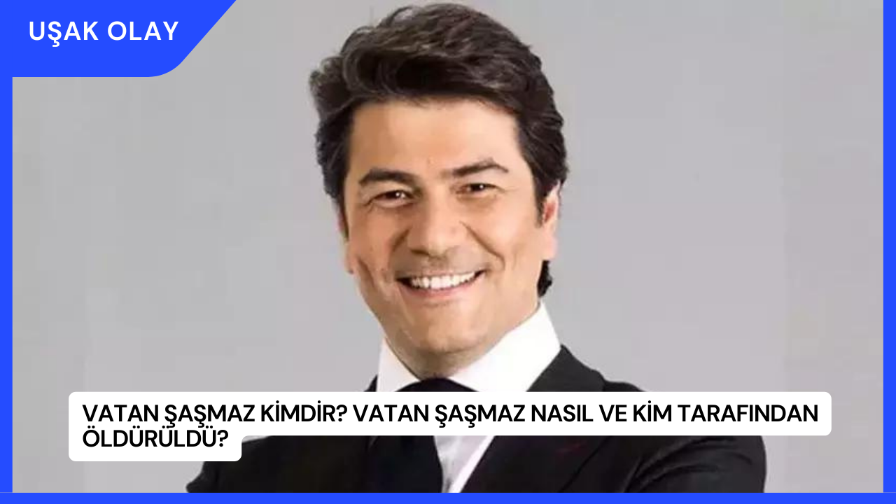 Vatan Şaşmaz Kimdir? Vatan Şaşmaz Nasıl ve Kim Tarafından Öldürüldü?