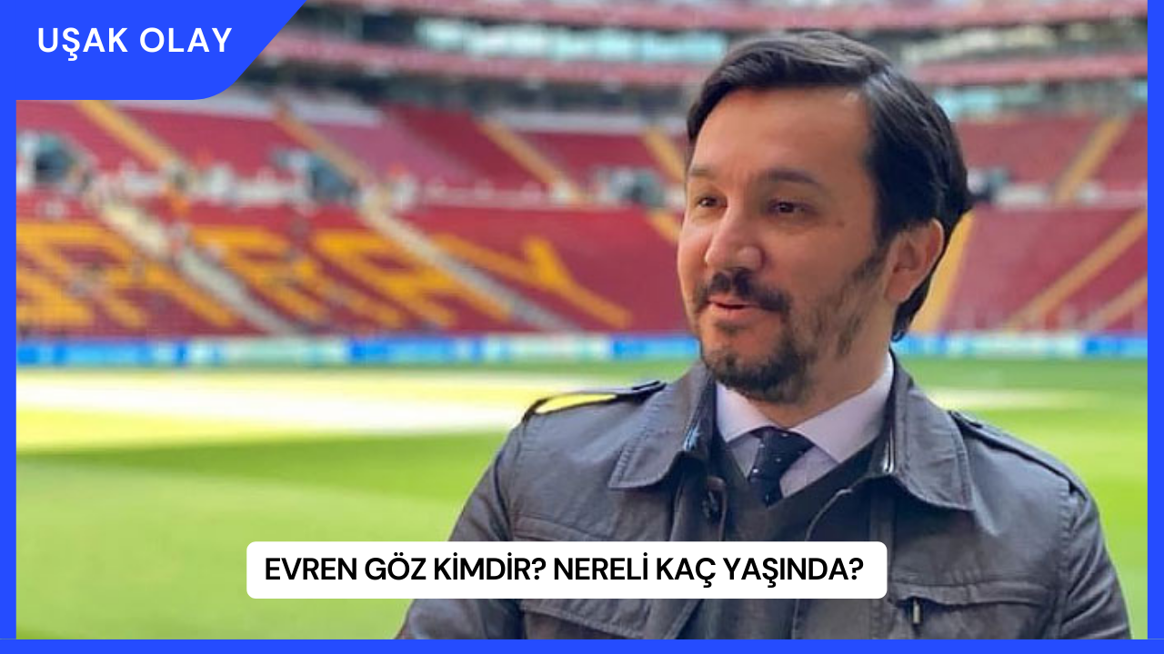 Evren Göz Kimdir? Nereli Kaç Yaşında?