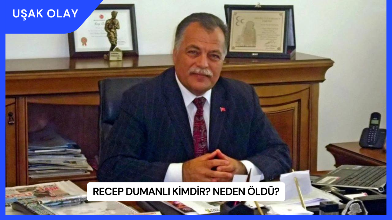 Recep Dumanlı Kimdir? Neden Öldü?
