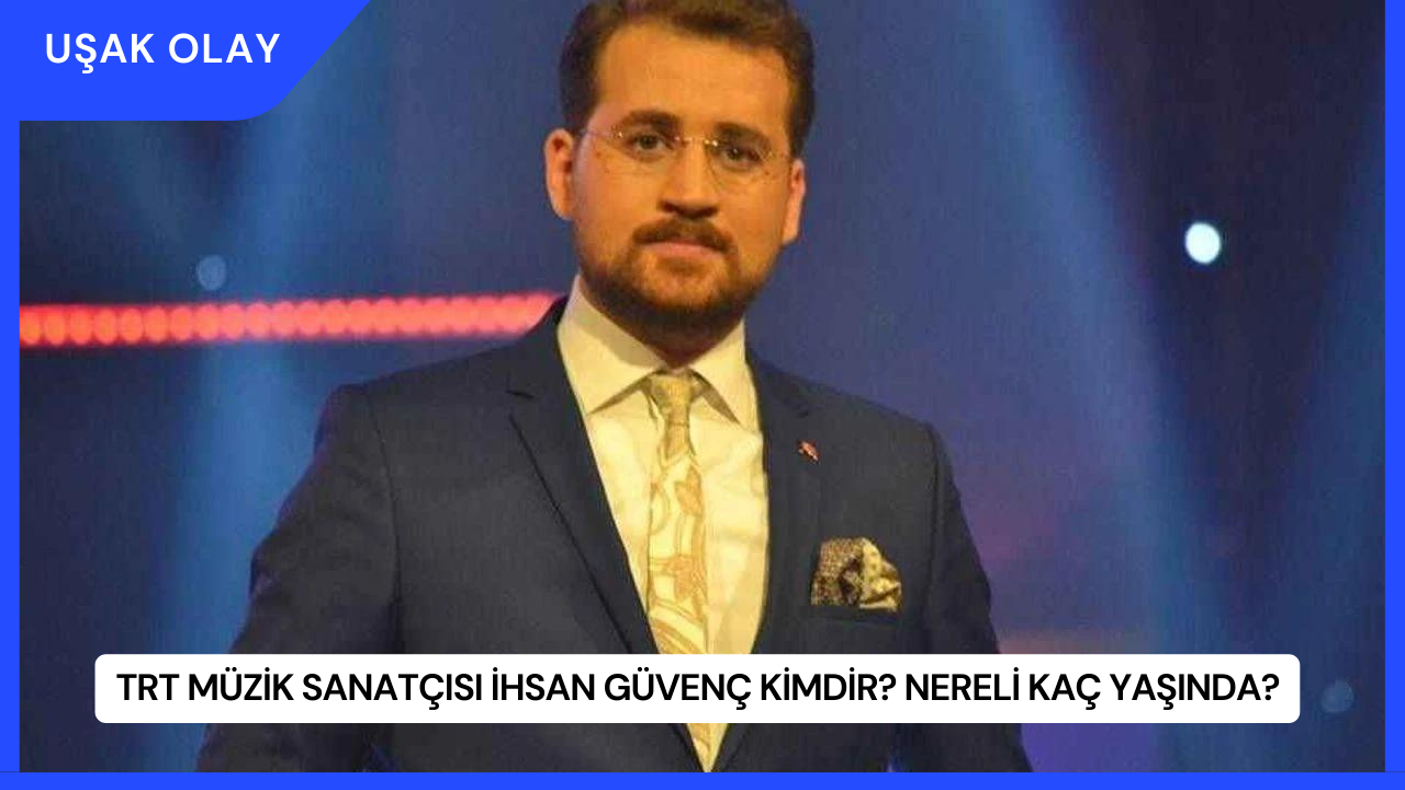 TRT Müzik Sanatçısı İhsan Güvenç Kimdir? Nereli Kaç Yaşında?