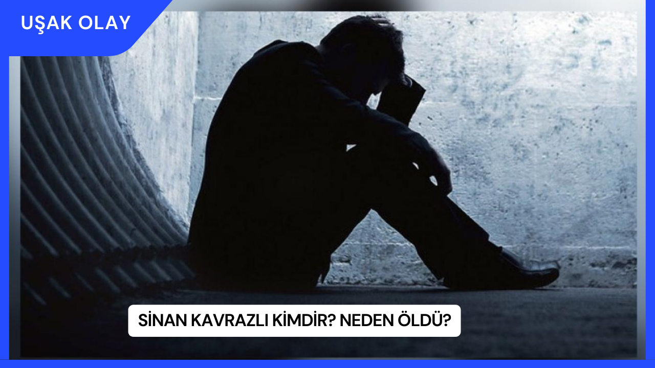 Sinan Kavrazlı Kimdir? Neden Öldü?