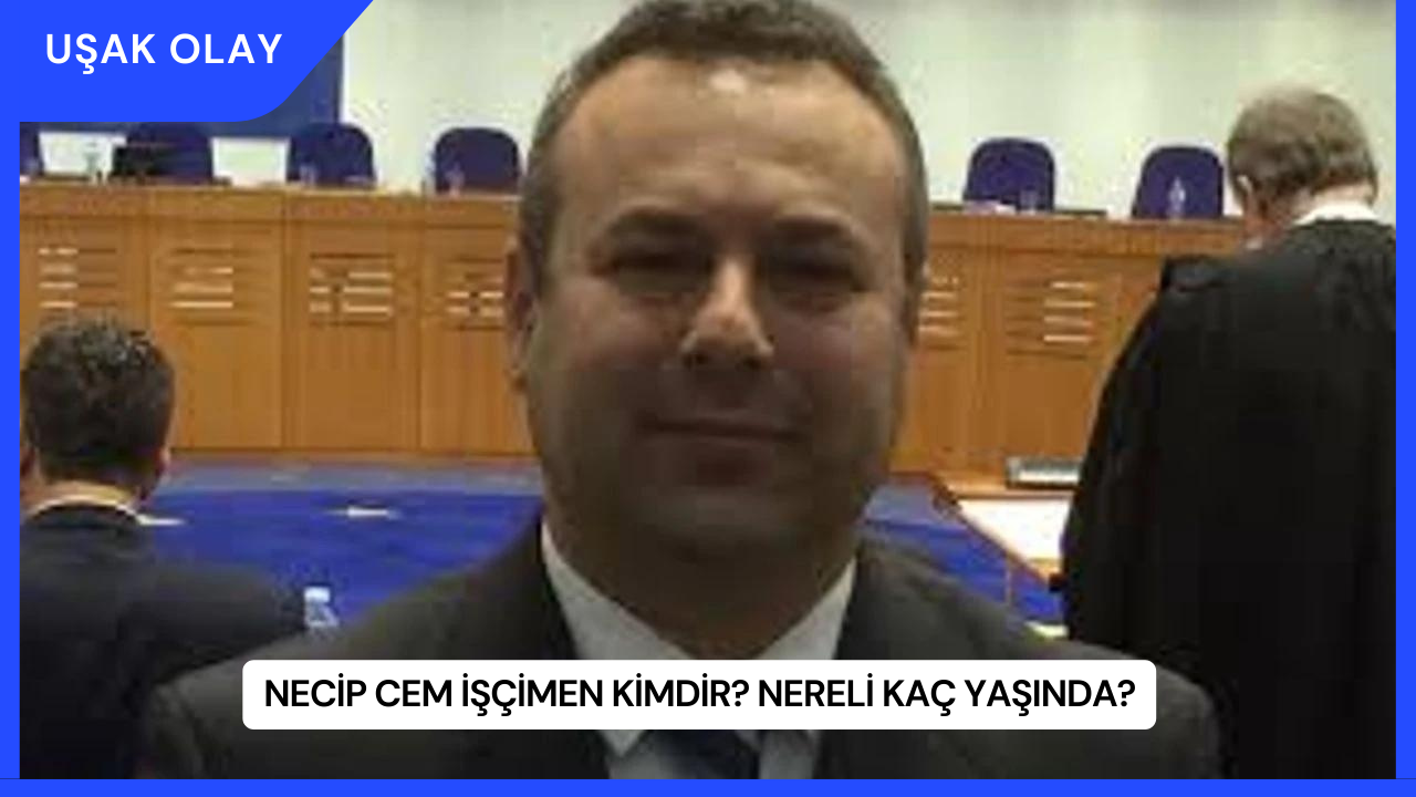 Necip Cem İşçimen Kimdir? Nereli Kaç Yaşında?