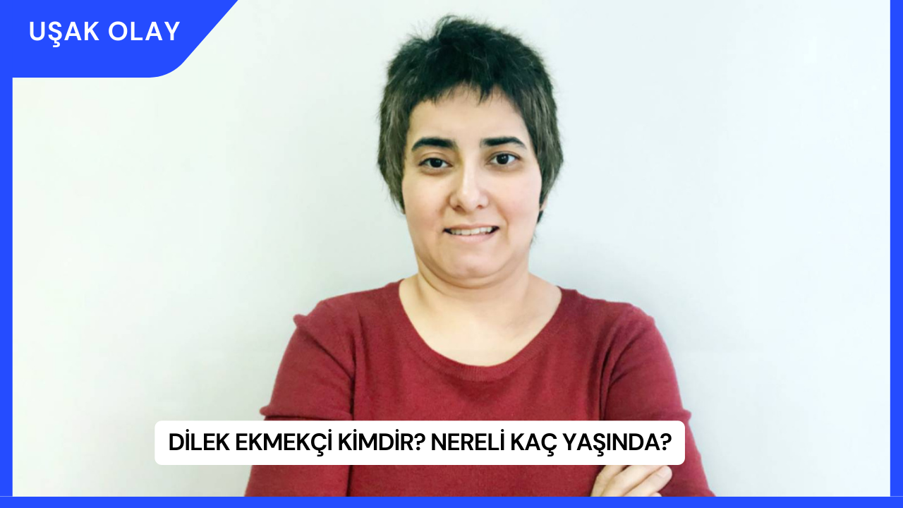 Dilek Ekmekçi Kimdir? Nereli Kaç Yaşında?