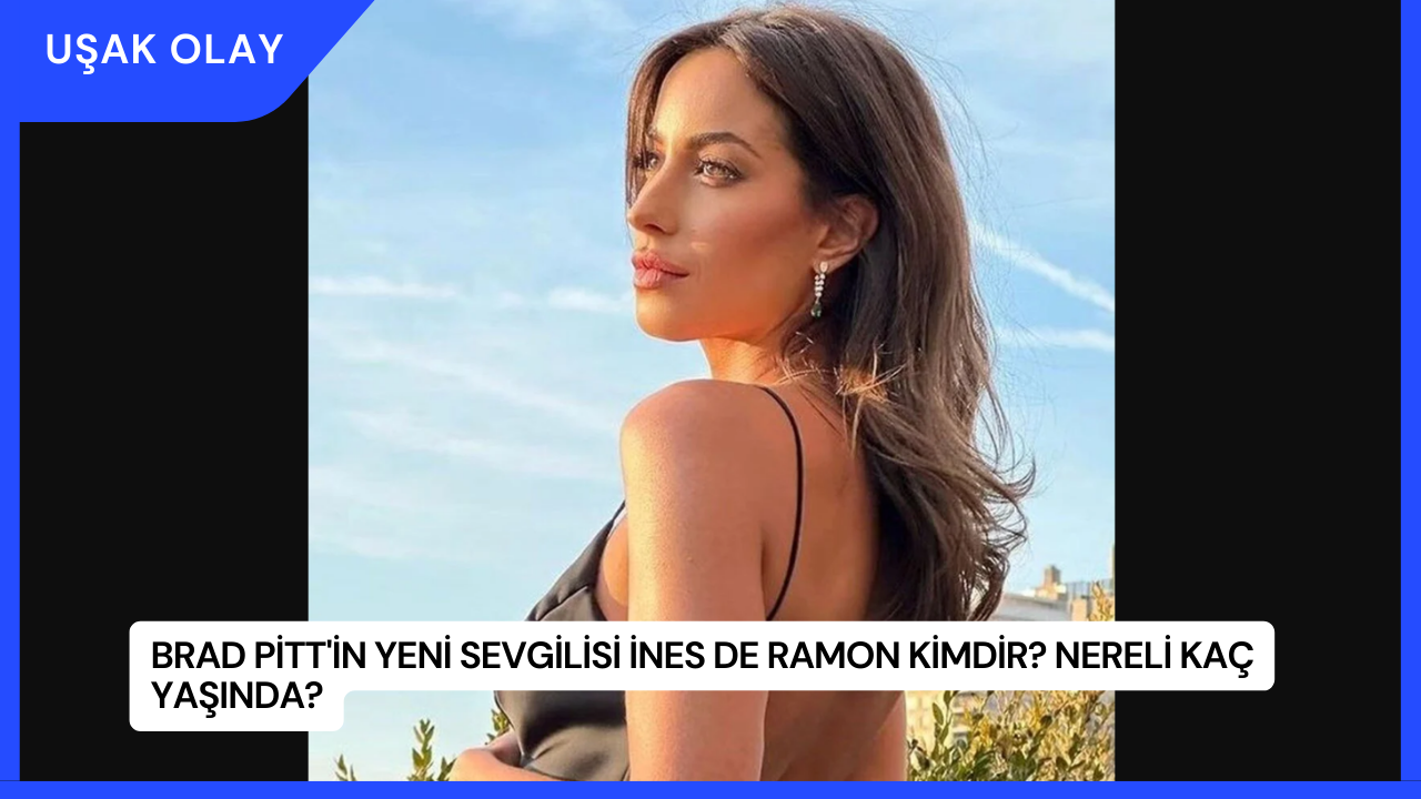 Brad Pitt'in Yeni Sevgilisi İnes de Ramon Kimdir? Nereli Kaç Yaşında?