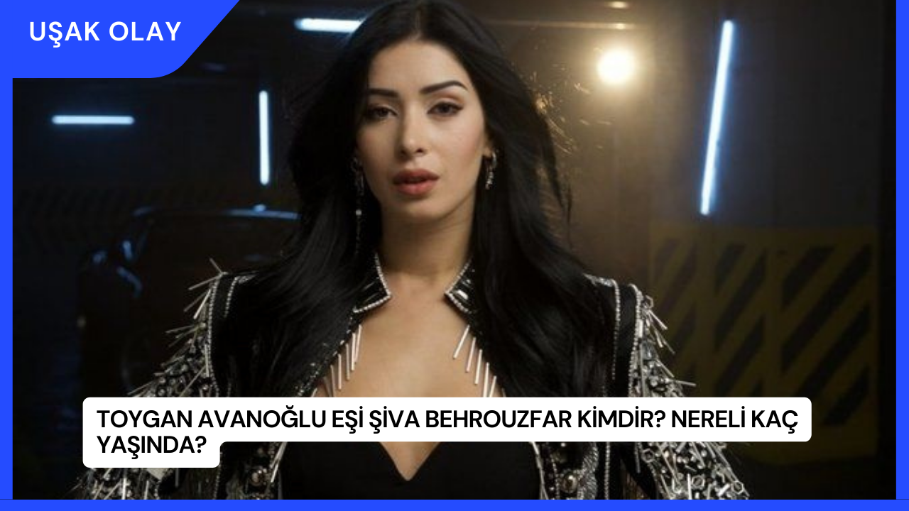 Toygan Avanoğlu Eşi Şiva Behrouzfar Kimdir? Nereli kaç Yaşında?