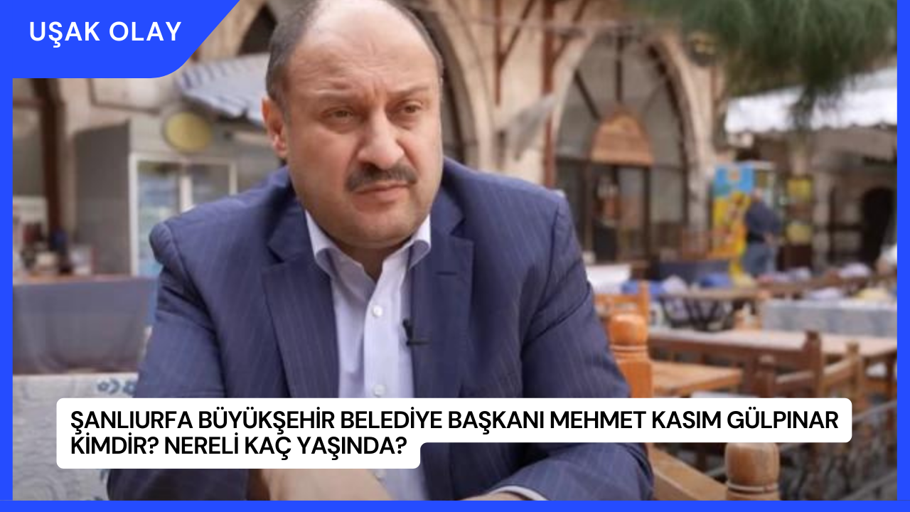 Şanlıurfa Büyükşehir Belediye Başkanı Mehmet Kasım Gülpınar Kimdir? Nereli Kaç Yaşında?
