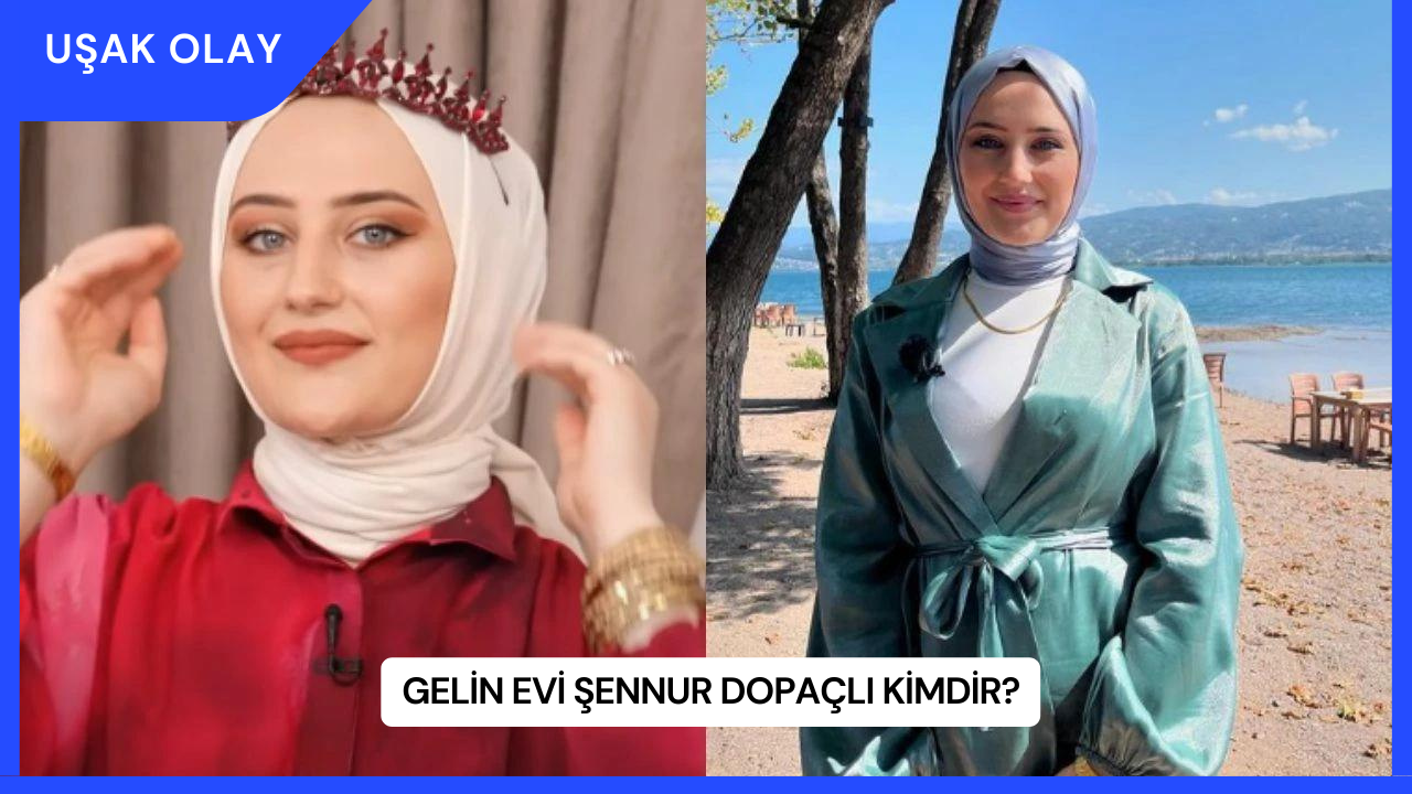 Gelin Evi Şennur Dopaçlı Kimdir?