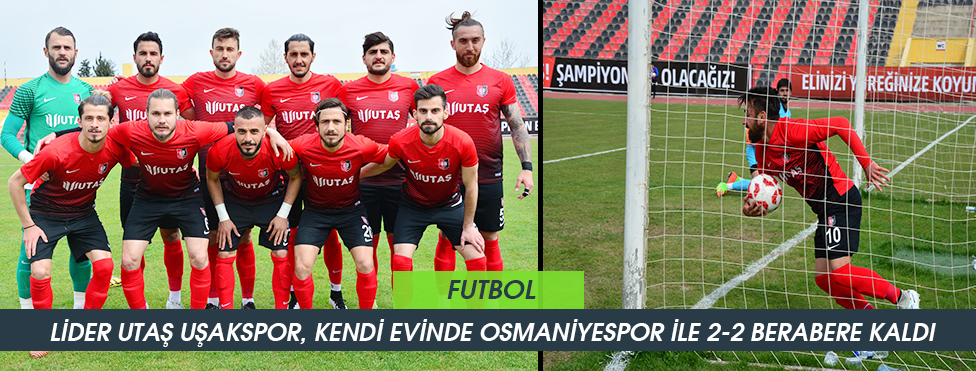 LİDER UŞAKSPOR, OSMANİYESPOR FK. İLE DEPLASMANDA 0-0 BERABERE KALDI