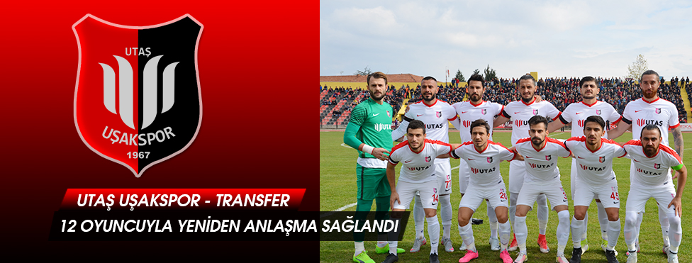 UTAŞ UŞAKSPOR, İÇ TRANSFERDE 12 OYUNCU İLE YENİDEN ANLAŞMA SAĞLADI